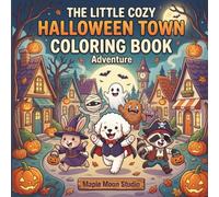 The Little Cozy Halloween Town: A Cute Halloween Coloring Book with Adorable Animals, Friendly Monsters, Pumpkins, Costumes, Spooky Adventures, and Bold Easy-to-Color Pages (The Little Cozy Series)