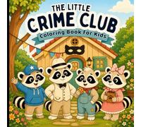 The Little Crime Club: A Cute and Funny Bold & Easy Coloring Book for Kids Ages 4-8 Featuring Raccoons, Sweet Treats and Cozy Adventures