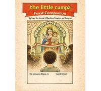 the little cumpà Feast Companion: My Feast Day Journal of Checklists, Drawings, and Memories (Feast Books)