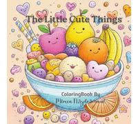 The Little Cute Things: Adorable Everyday Things With Smiling Faces to Color