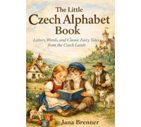 The Little Czech Alphabet Book: Letters, Words, and Classic Fairy Tales from the Czech Lands