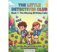 The Little Detectives Club: Max & Mia - Book 1 - The Missing Birthday Cake (Max & Mia's Little Detective Club)