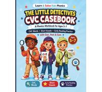 The Little Detectives CVC Casebook: A Phonics Workbook for Ages 5-7 with CVC Words, Short Vowels, and Early Reading Practice (Learn & Solve Kids Phonics)