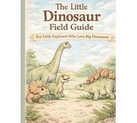 The Little Dinosaur Field Guide Coloring Book: For Little Explorers Who Love Big Dinosaurs