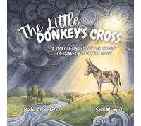 The Little Donkey's Cross: A story of finding courage through the donkey who carried Christ