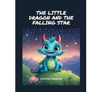 The Little Dragon and the Falling Star: A Magical Bedtime Story for Children