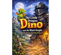 The Little Dragon Dino - and the Black Knight with the Much Too Big Helmet
