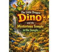 The Little Dragon Dino: And the Mysterious Temple in the Jungle (Read-aloud story for ages 5 and up | For independent reading from age 8): 3