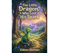 The Little Dragon Who Lost His Spark: A Journey to the Fire Peak