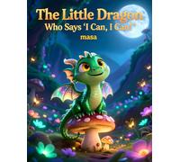 The Little Dragon Who Says “I Can, I Can!”