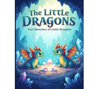 The Little Dragons: Fun Sketches of little Dragons