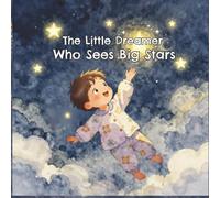 The Little Dreamer, Who Sees Big Stars: Children's Storybook with Watercolor Style about Follow Your Dreams, Adventure, Motivational and More | 8.5 x ... Gift For Christmas, Birthdays and Party Favor