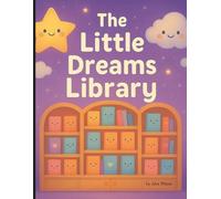 The Little Dreams Library: Inspiring Little Hearts with Big Dreams at Bedtime