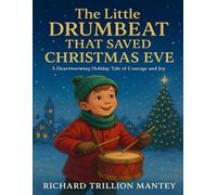 The Little Drumbeat That Saved Christmas Eve: A Heartwarming Holiday Tale of Courage And Joy