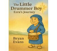 The Little Drummer Boy: Ezra's Journey: A Christmas Journey of Kindness and Hope