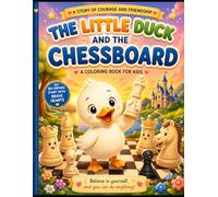 The Little Duck and the Chessboard.: A Cozy Chess Story & Coloring Book for Kids (Chess Duck Tales)