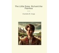 The Little Duke: Richard the Fearless (Classic Books)
