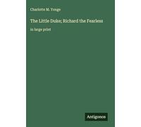 The Little Duke; Richard the Fearless: in large print