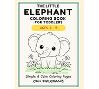 The Little Elephant Coloring Book for Toddlers: Simple & Calm Coloring Pages | Ages 3-5 | Large Easy Designs | Single-Sided Printing