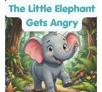 The Little Elephant Gets Angry