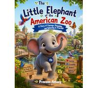 The Little Elephant of the American Zoo: A Heartwarming Tale About Courage, Friendship, and Growing Brave