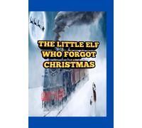 THE LITTLE ELF WHO FORGOT CHRISTMAS