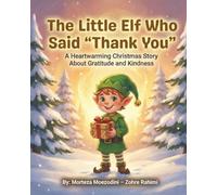 The Little Elf Who Said 'Thank You': A Christmas Story About Gratitude • Ages 4-8 (Kavomaz Kids Press - Picture Book Series (Ages 4-8))