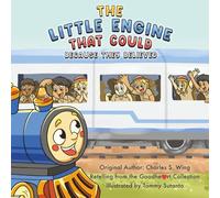 The Little Engine That Could Because They Believed