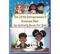 The Little Entrepreneur’s Business Plan An Activity Book for Kids: An Activity Book for Kids
