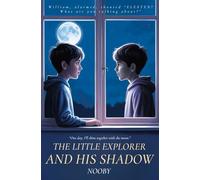 THE LITTLE EXPLORER AND HIS SHADOW: “One day, I'll shine together with the moon."