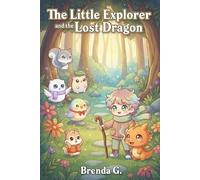 The Little Explorer and the Lost Dragon: A gentle adventure of friendship and helping others