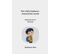 The Little Explorer : Around the world: Adventures in Finland