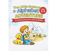 The Little Explorers Alphabet Adventure: A Coloring Story For Little Dreamers (Little Dreamers, Explorer Series)