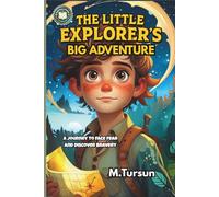 The Little Explorer's Big Adventure: A Journey to Face Fear and Discover Bravery (Inspiring Stories for Brave Boys)