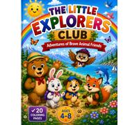 "The Little Explorers Club": A Fun and Easy Animal Coloring Book for Boys and Girls Ages 4-8 | 20 Cute Animal Adventures with Big, Simple Designs, ... the World; Magical Forest; Dinosaur Quest)