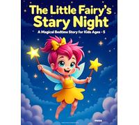The Little Fairy’s Starry Night: A Magical Bedtime Story for Kids Ages 3-5