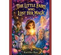 The Little Fairy Who Lost Her Magic: A Magical Fairy-Tale Adventure for Kids Ages 6-8