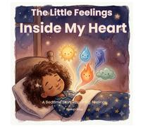 The Little Feelings Inside My Heart: A Bedtime Story About Big Feelings