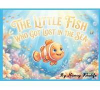 The Little Fish Who Got Lost in the Sea