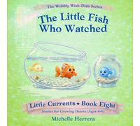 The Little Fish Who Watched (Little Currents)