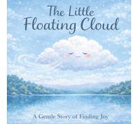 The Little Floating Cloud: A Gentle Story of Finding Joy