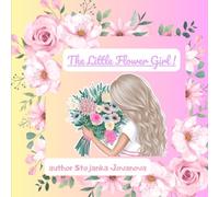 The Little Flower Girl: A Cute Coloring Book for Girls Ages 4-8 - Flowers, Garden Fun and Beautiful Bouquets