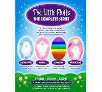 The Little Fluffs: The Complete Series: Four Magical Adventures into Auras, Chakras, Archetypes and Protection