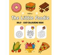 The Little Foodie: Bold & Easy Food Coloring Book for Kids Ages 3-8 | 40 Fun & Simple Big Food Illustrations for Early Learning, Creativity, and Fun