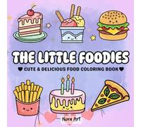 The Little Foodies: Cute & Delicious Food Coloring Book