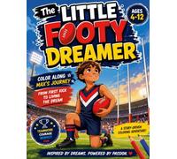 The Little Footy Dreamer: Color Along Max's Journey: From First Kick to Living the Dream | A Story-Driven Australian Rules Football Coloring Book for Kids Ages 4-12