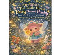 The Little Forest Fairy Named Pucky: A Sweet Tale of Courage, Kindness, and Sparkling Woodland Magic