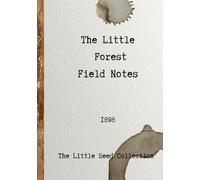The Little Forest Field Notes 1898: Forest Field Guide (The Little Seed Collection)