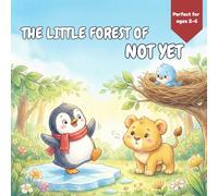 The Little Forest of Not Yet: An Interactive Children's Story About Courage, Resilience, and the Power of a Growth Mindset for Kids Ages 2-6