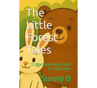 The Little Forest Tales: 10 Heartwarming Stories for Little Ones